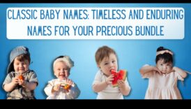 מסורות נצחיות: שמות תינוקות קלאסיים ומתמשכים